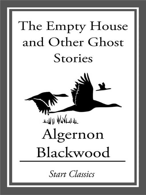 Title details for Empty House and Other Ghost Stories by Algernon Blackwood - Available